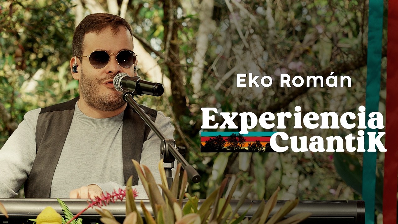 EKO ROMÁN - EXPERIENCIA CUANTIK Live Session #30