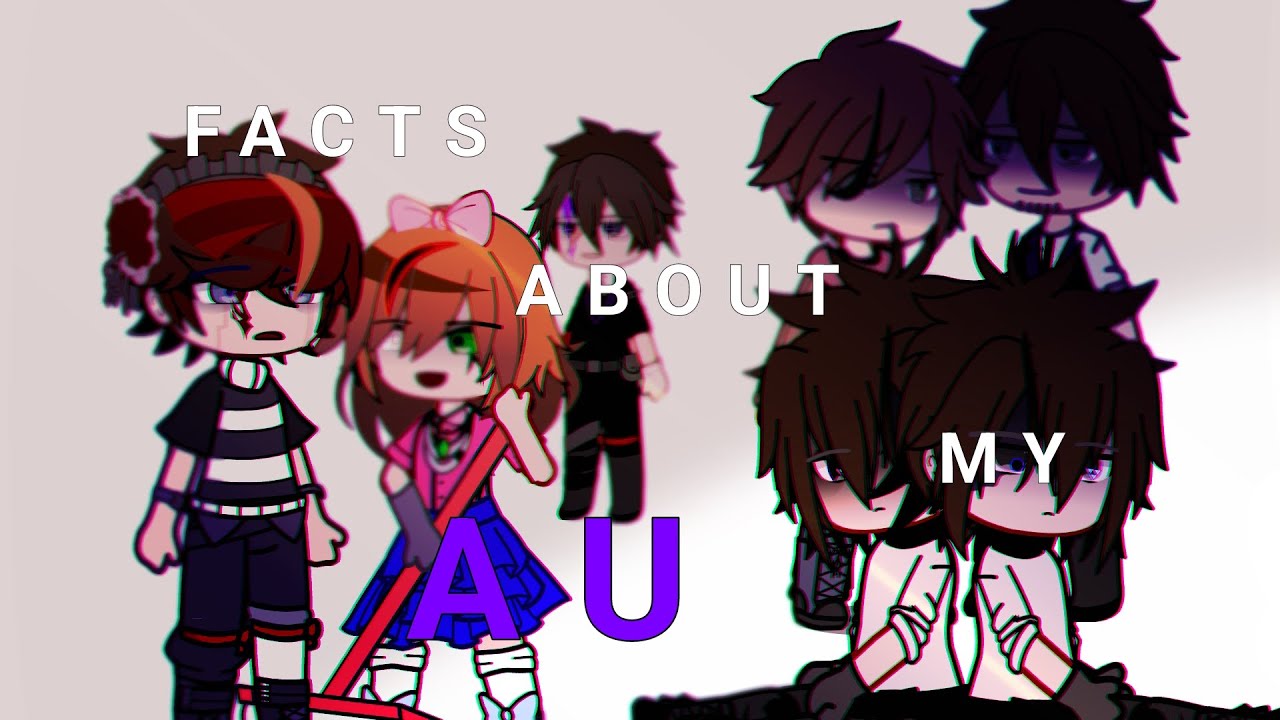 Facts About My AU | Gacha FNAF | My AU!!