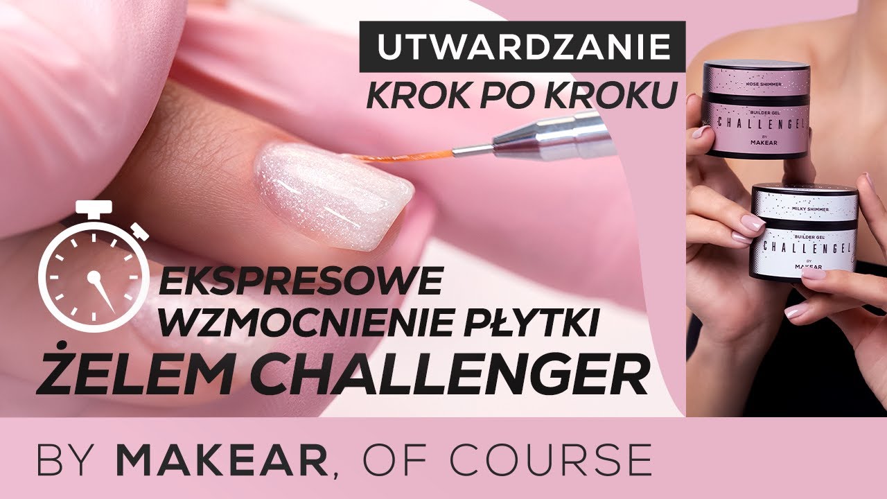 Jak utwardzić naturalne paznokcie? Wzmocnienie paznokci żelem CHALLENGEL SHIMMER GEL NATURAL NAILS
