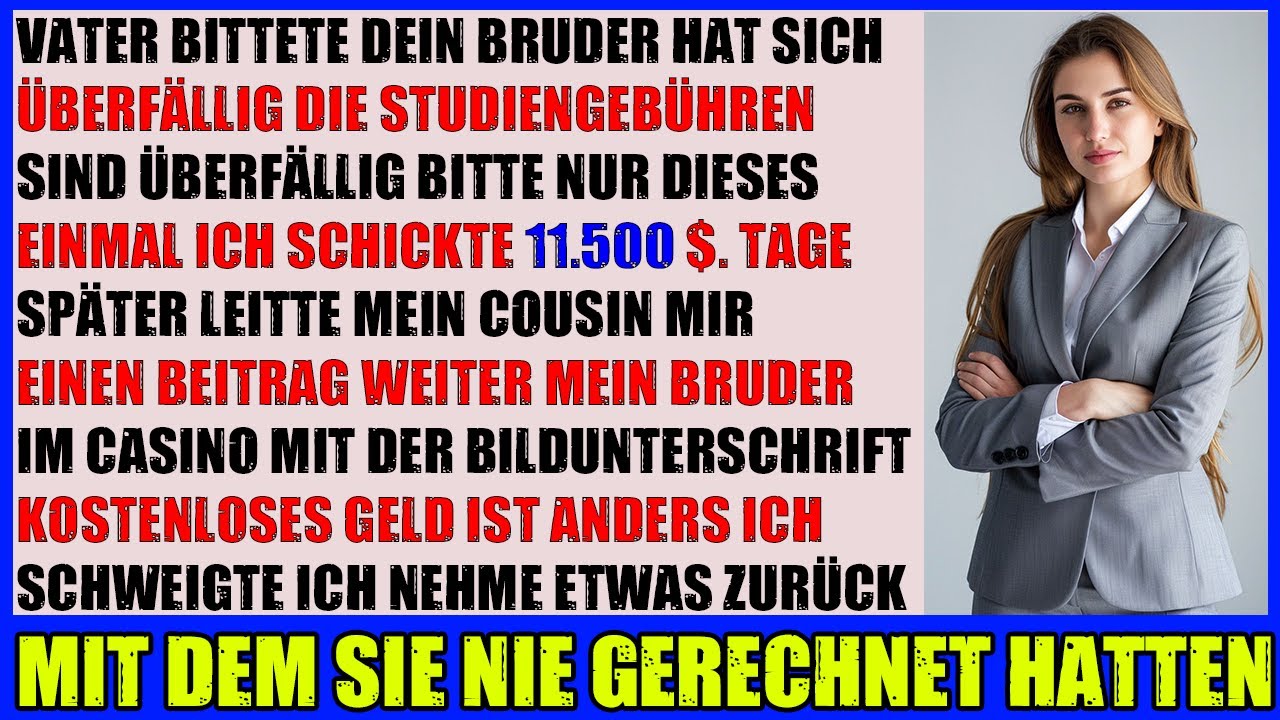 Vater flehte Die Studiengebühren deines Bruders sind überfällig Ich schickte 11.500 $
