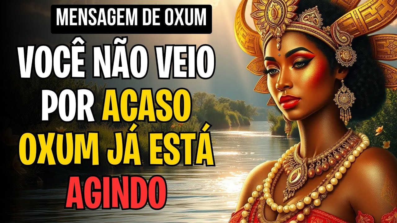 VOCÊ NÃO VEIO POR ACASO — OXUM JÁ ESTÁ AGINDO