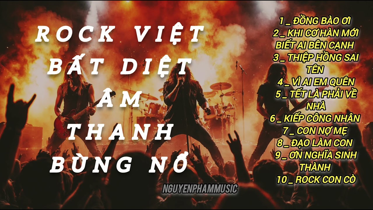 Nhạc Rock Việt Hay Nhất | Rock M&aacute;u Lửa &ndash; &Acirc;m Thanh B&ugrave;ng Nổ