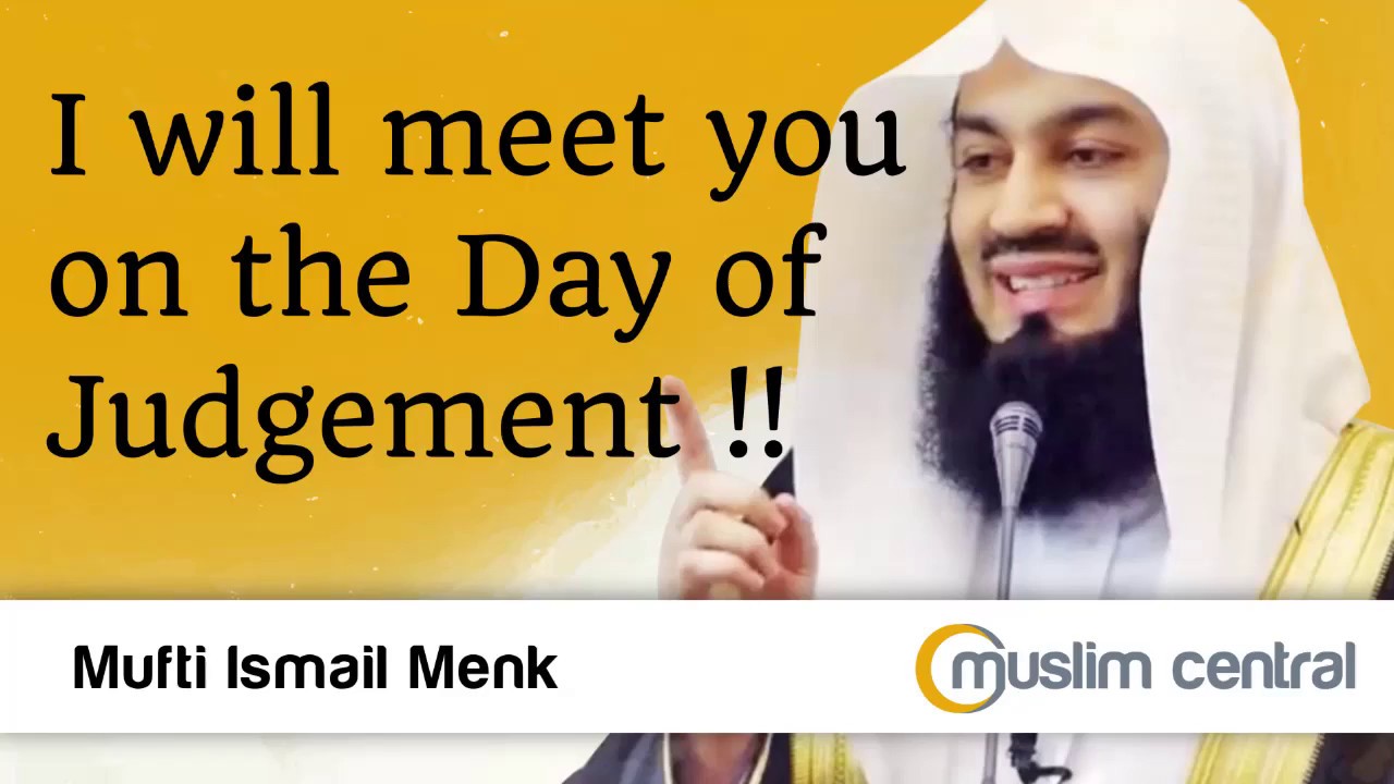 I will meet you on the day of judgement - Mufti Menk