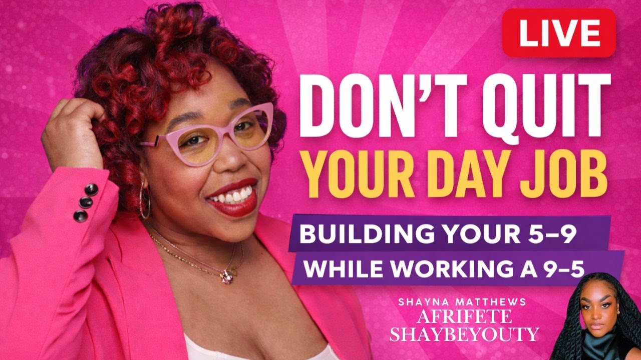 Don't Quit Your Day Job: Building Your 5-9 While Working Your 9-5 - Shayna Mathews