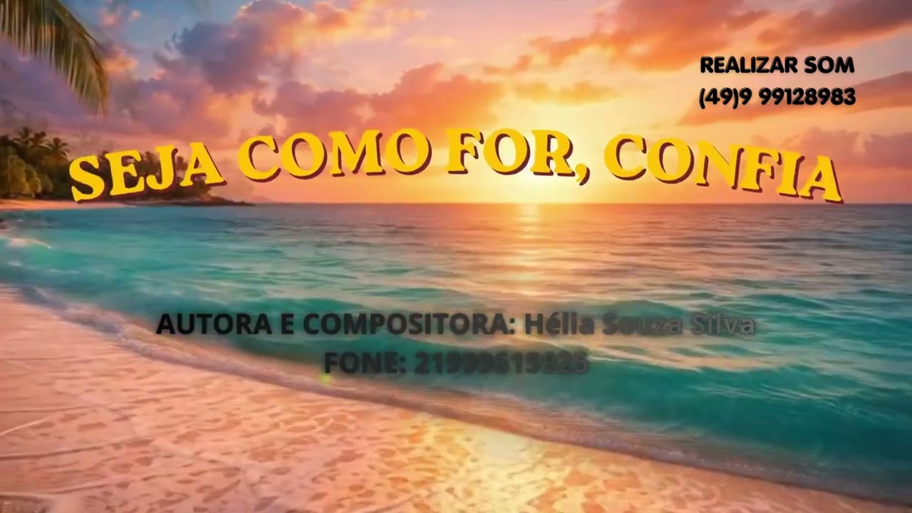SEJA COMO FOR, CONFIA / COMP: HÉLIA SOUZA SILVA 
