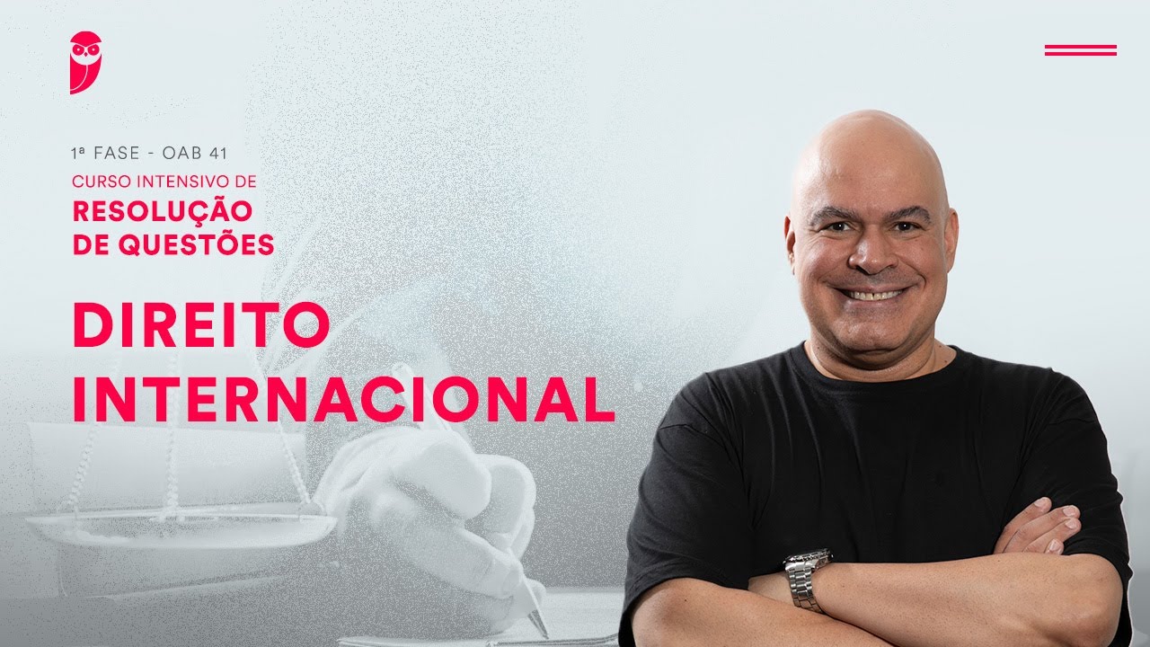1ª Fase - OAB 41 - Intensivo de Resolução de Questões - Direito Internacional