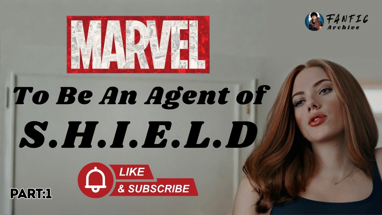 1 | To Be An Agent of S.H.I.E.L.D | Marvel Fanfic | Shield Fanfic | Part : 1