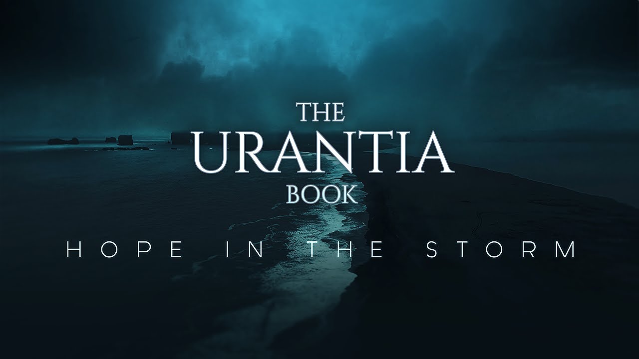 The Urantia Book - Hope In The Storm