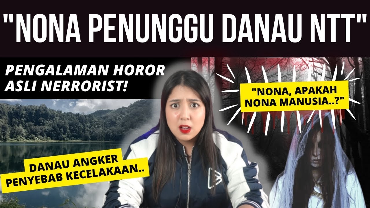PENGALAMAN HORROR ASLI : NONA PENUNGGU DANAU NTT | #NERROR