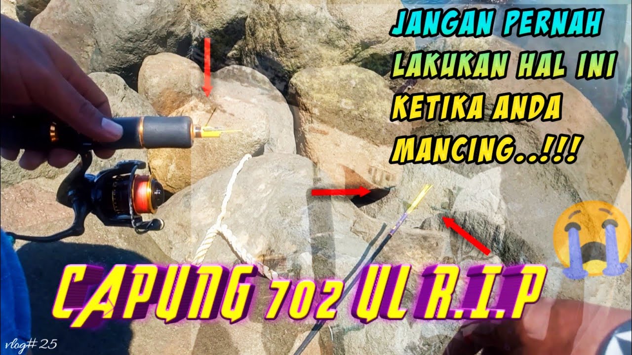 CAPUNG 702 UL PATAH😭‼️Jangan pernah lakukan hal ini saat mancing -RELIX NUSANTARA vlog#25