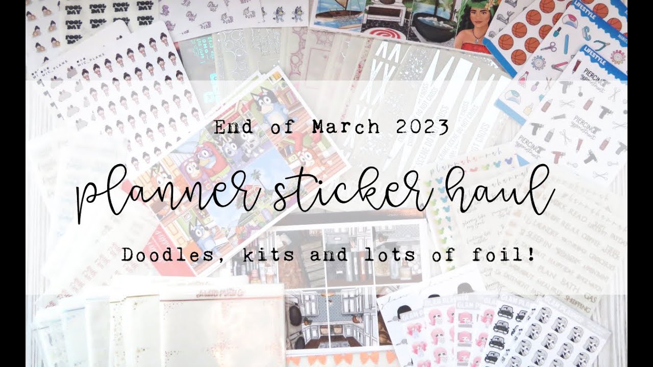 End of March Planner Sticker Haul - ft. Plannahannah, Glam Planner, Scribble Prints Co. and MORE!
