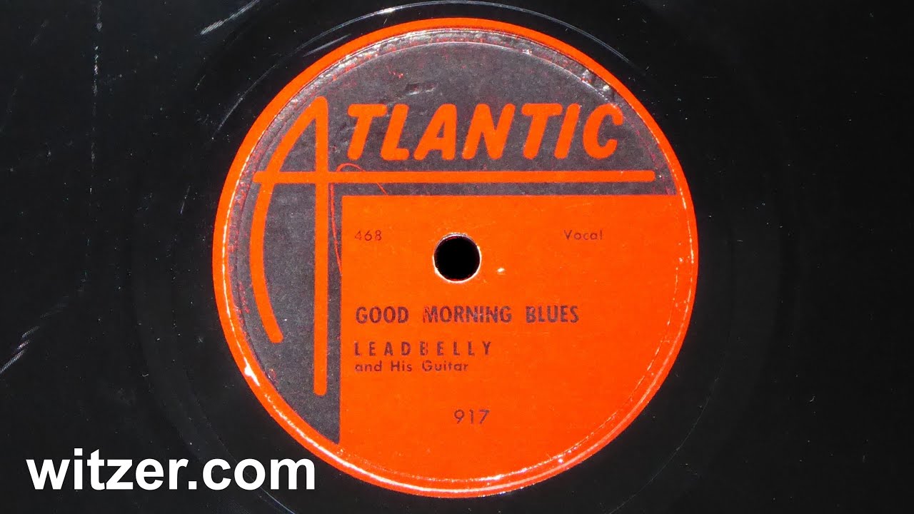 GOOD MORNING BLUES - LEADBELLY (1941) on Atlantic 78 RPM (reissue 1950) Lead Belly Huddie Ledbetter