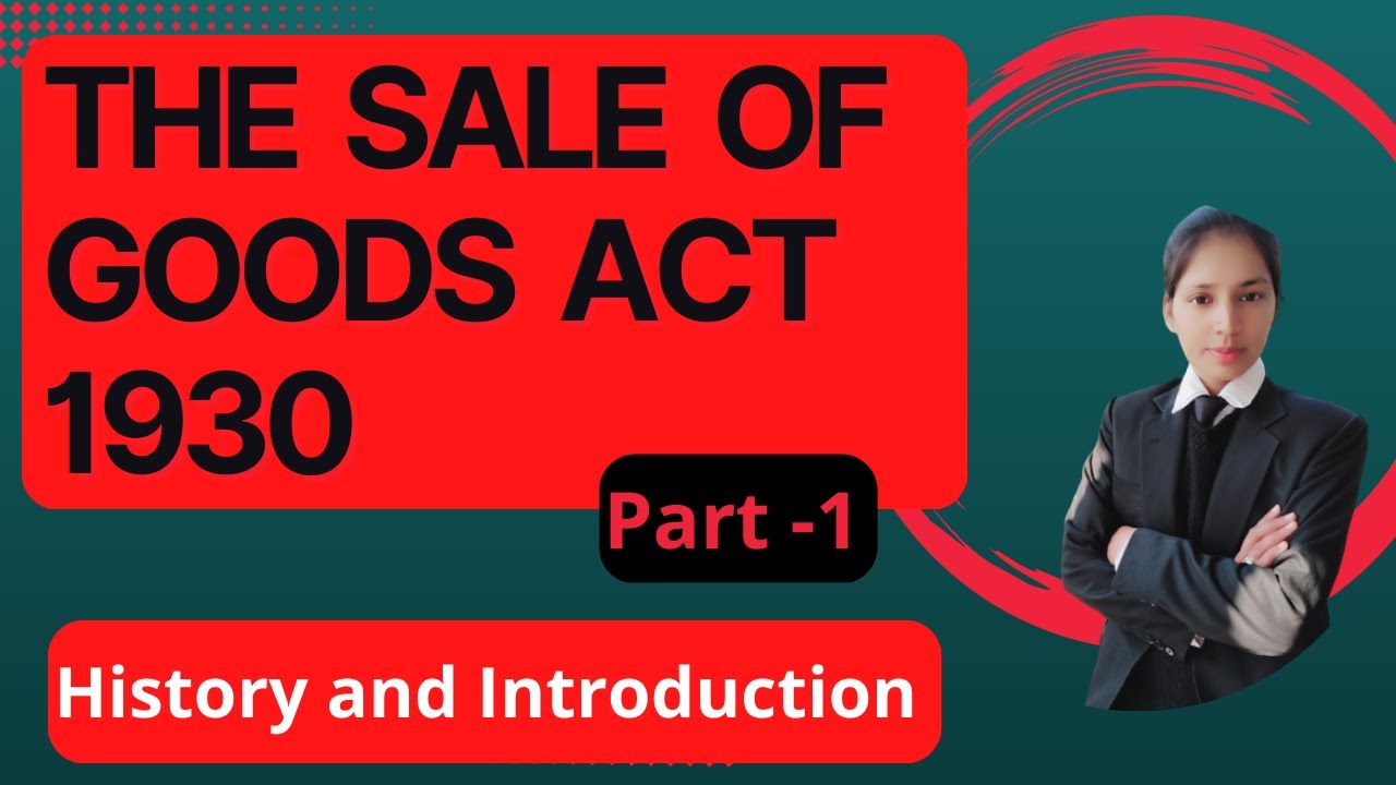 Sale of Goods Act 1930 , History and Introduction of sale of goods act ,Part -1 , saleofgoodsact