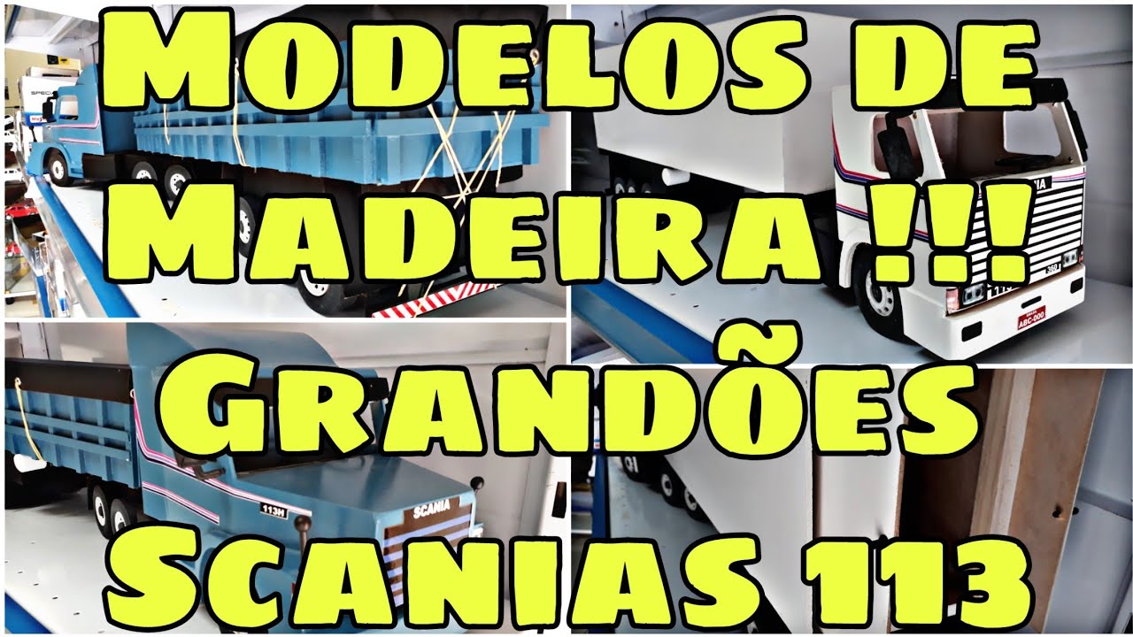 Miniaturas de Carretas Scanias 113 - Modelos Grandes de Madeira !!!
