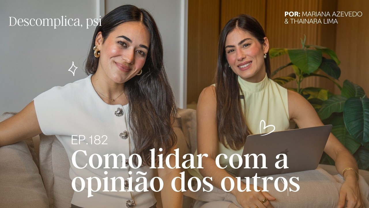 Passo a passo de como não se importar com opinões | 182 -  Descomplica, Psi!