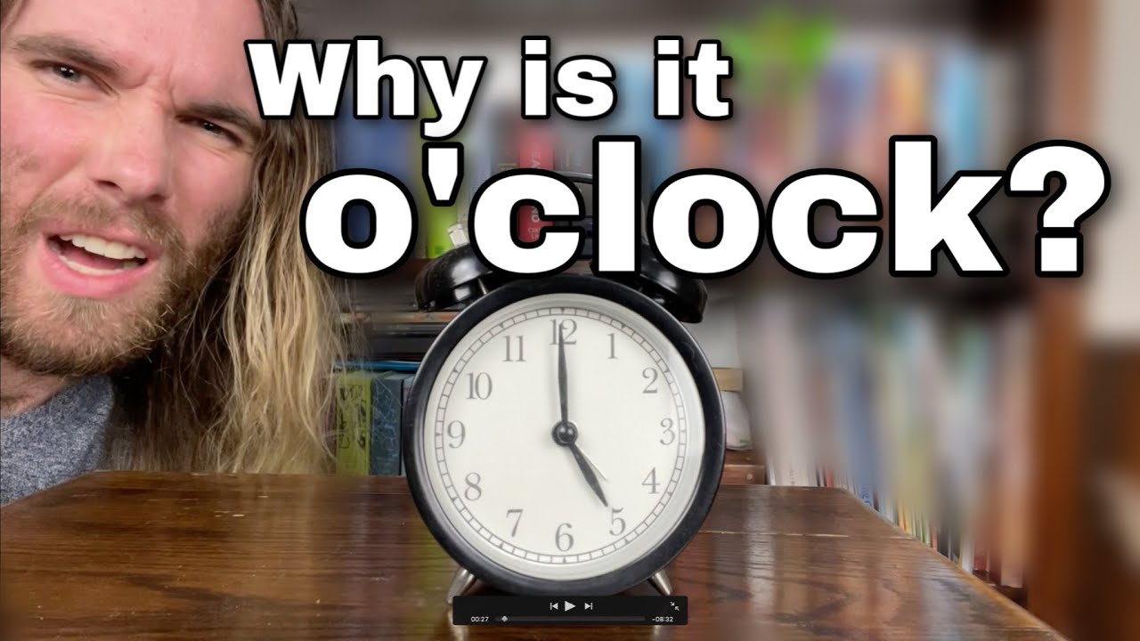 Why is it called o'clock?