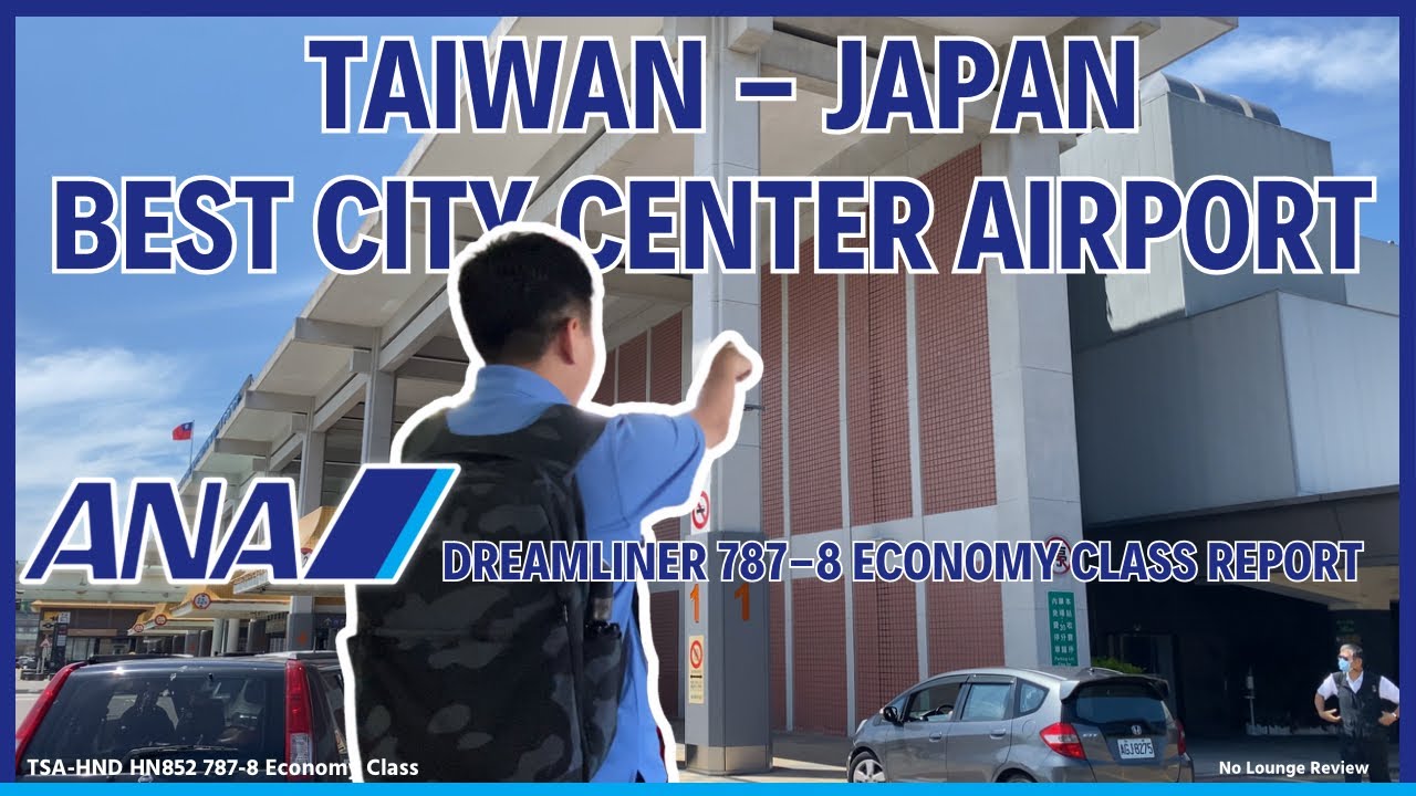 Airport in the City Center, Taipei Songshan Airport (TSA) ANA Economy Class 787-8 TSA-HND Dreamliner