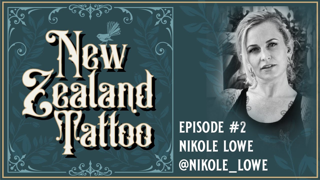 New Zealand Tattoo Episode #2 - Nikole Lowe - @nikole_lowe