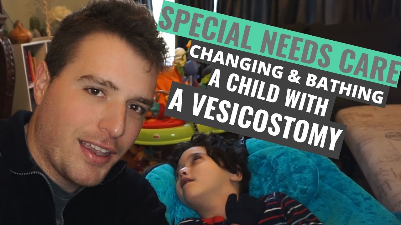 Special Needs Care - Changing and Bathing Child With Vesicostomy