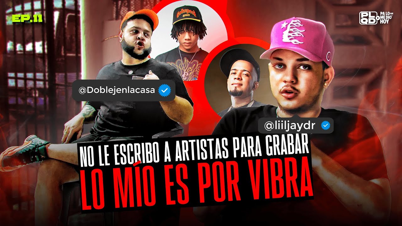 NO LE ESCRIBO A ARTISTAS PARA GRABAR, LO MÍO ES POR VIBRA -  LIIL JAY - EP.11