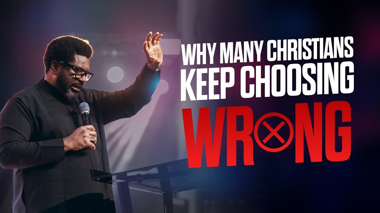 Why Many Christians Keep Choosing Wrong | Kingsley Okonkwo
