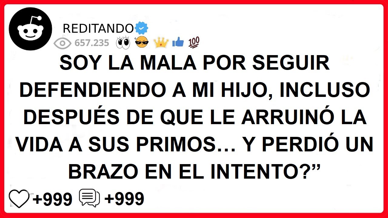 SOY LA MALA POR SEGUIR DEFENDIENDO A MI HIJO, INCLUSO DESPUÉS DE QUE LE ARRUINÓ LA VIDA A SUS PRIMOS