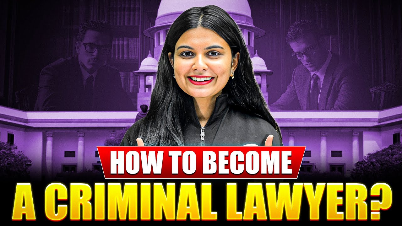 How to Become a Criminal Lawyer in India? | Eligibility, Skills, Career & CLAT Path Explained