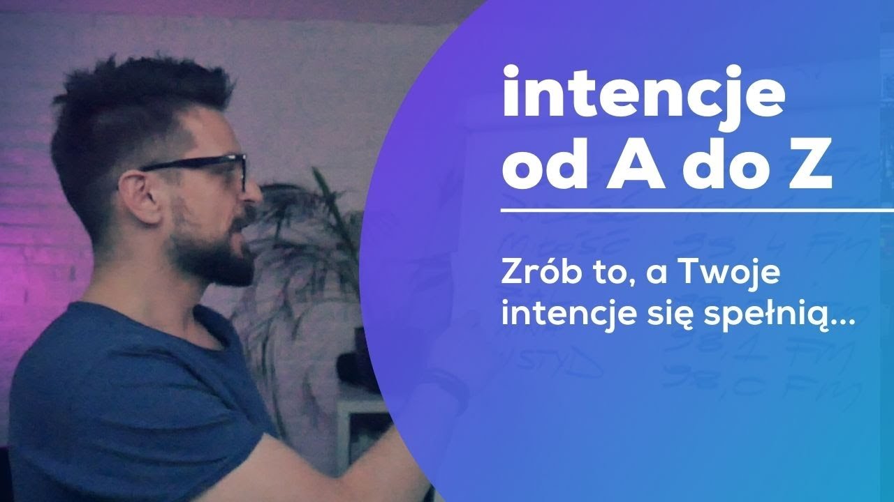 Intencje od A do Z - zr&oacute;b to a Twoje intencje się spełnią!