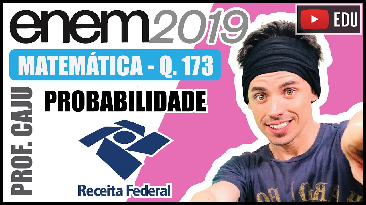 [ENEM 2019] 173 📘 PROBABILIDADE Em um determinado ano, os computadores da receita federal de um país