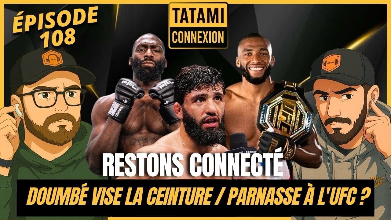 Parnasse à l’UFC, Doumbé vise la ceinture PFL … Restons connecté #108 - TATAMI Connexion 