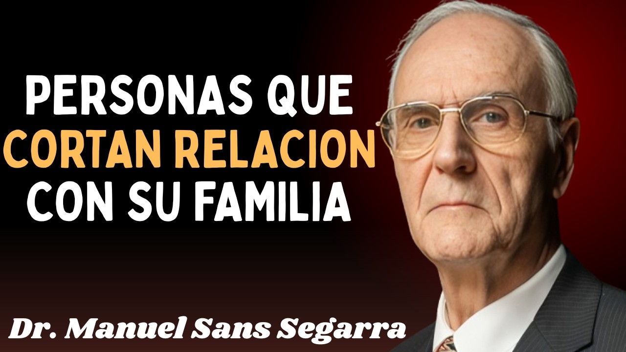Por Qué Algunas Personas Rompen con su Familia: 7 Razones Psicológicas | Dr. Manuel Sans Segarra
