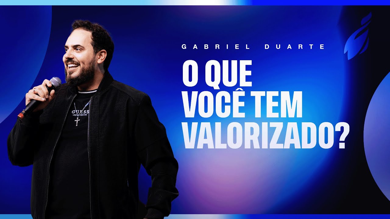 O QUE VOCÊ TEM VALORIZADO? - GABRIEL DUARTE