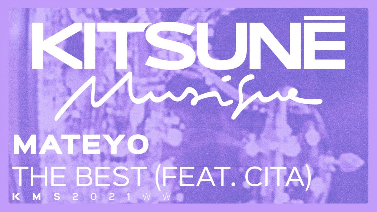 Mateyo Ft. Cita - The Best | Kitsun&eacute; Musique