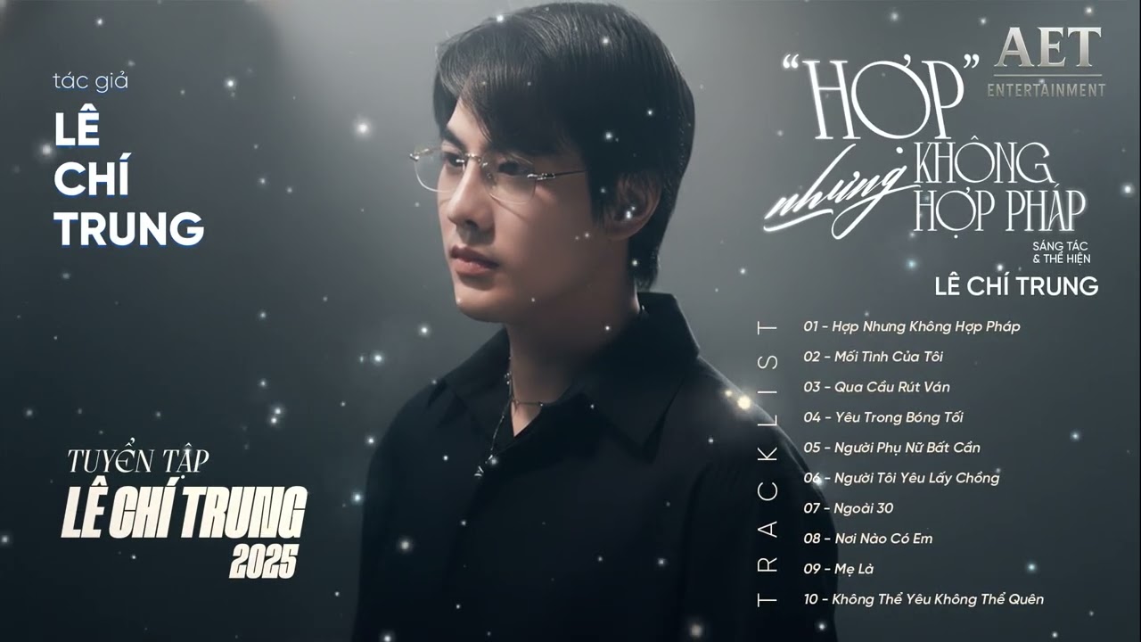 Hợp Nhưng Không Hợp Pháp , Mối Tình C..... |  Danh sách nhạc của '' Lê Chí Trung '' |TOP 10 Bài Hát