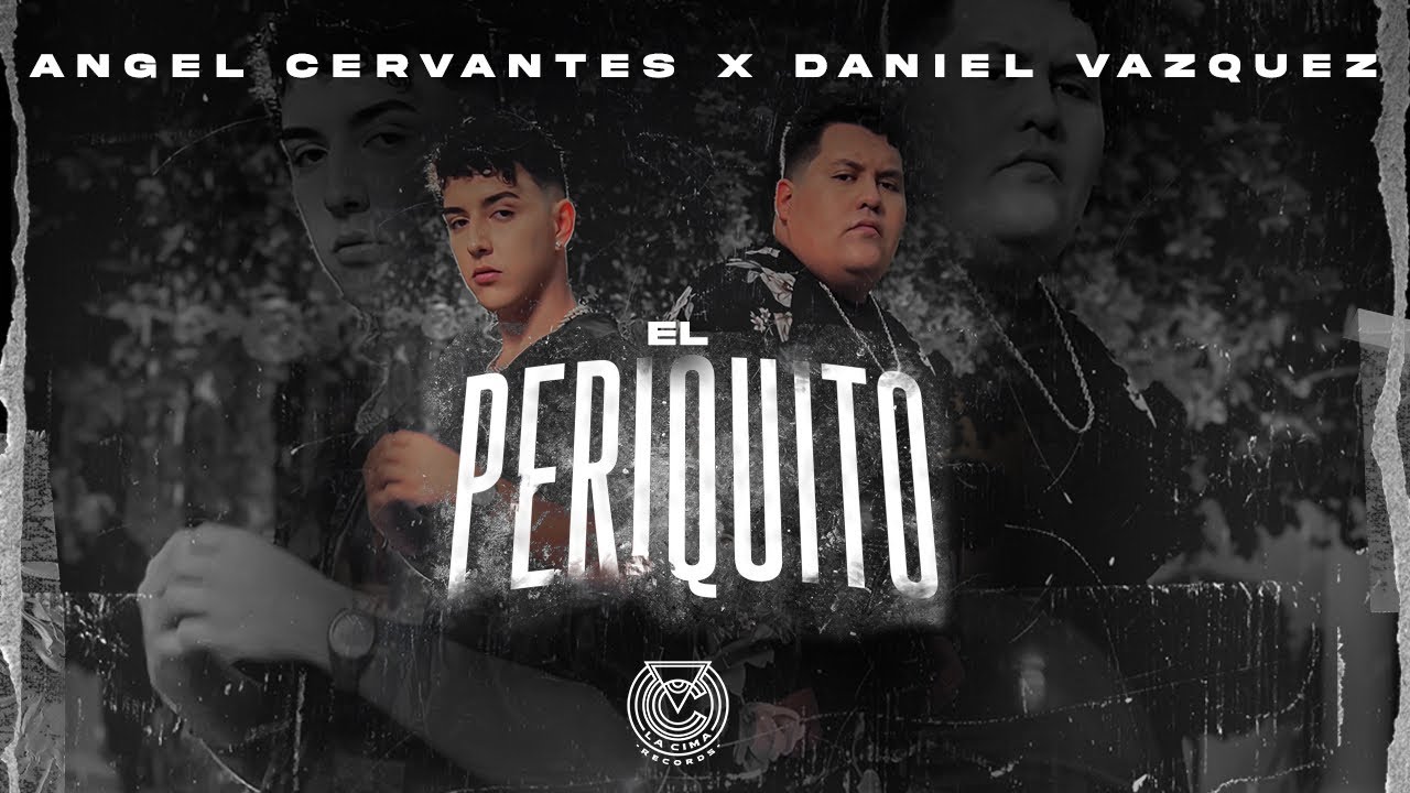 Angel Cervantes x Daniel Vazquez - El Periquito (Video Oficial)