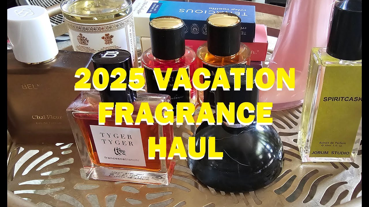 2025 VACATION FRAGRANCE HAUL!  (Designer, Niche, and Independent)