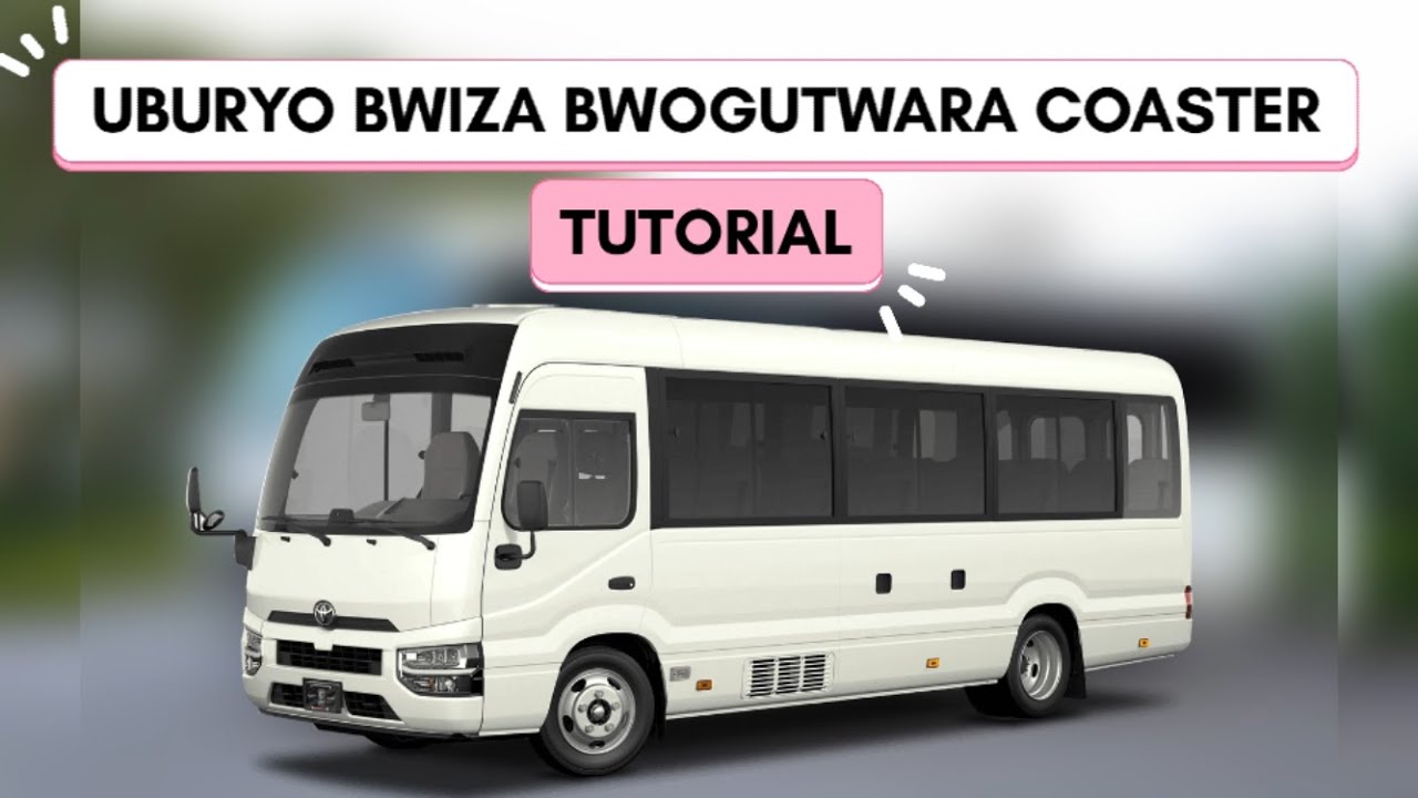 UKO BATWARA  COASTER MUBURYO BWOROSHYE | SHIFT GEARS