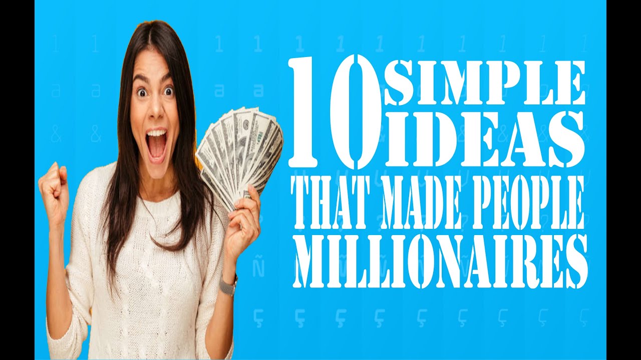10 Simple Ideas That Made People Millionaires | Ideas that made millions