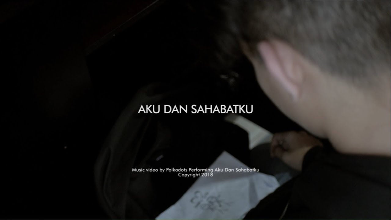 Polkadots - Aku Dan Sahabatku (Official Music Video)