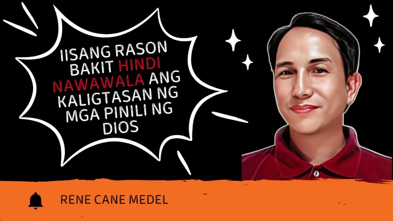 Iisang Rason Bakit Hindi Nawawala Ang Kaligtasan ng mga Pinili ng Dios by Pastor Rene