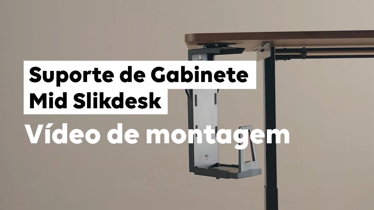 Suporte de gabinete Mid Slikdesk - Vídeo de montagem