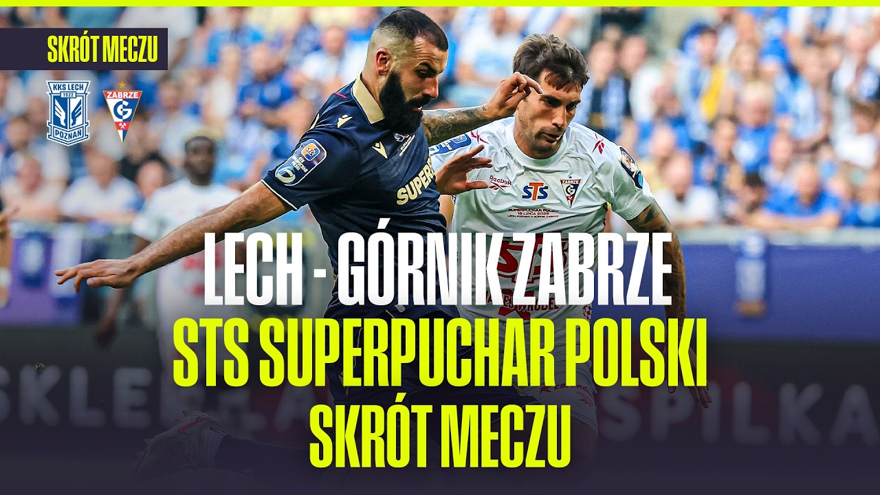SKR&Oacute;T: LECH POZNAŃ - G&Oacute;RNIK ZABRZE | STS SUPERPUCHAR POLSKI. MISTRZ POLSKI VS ZDOBYWCA PUCHARU!