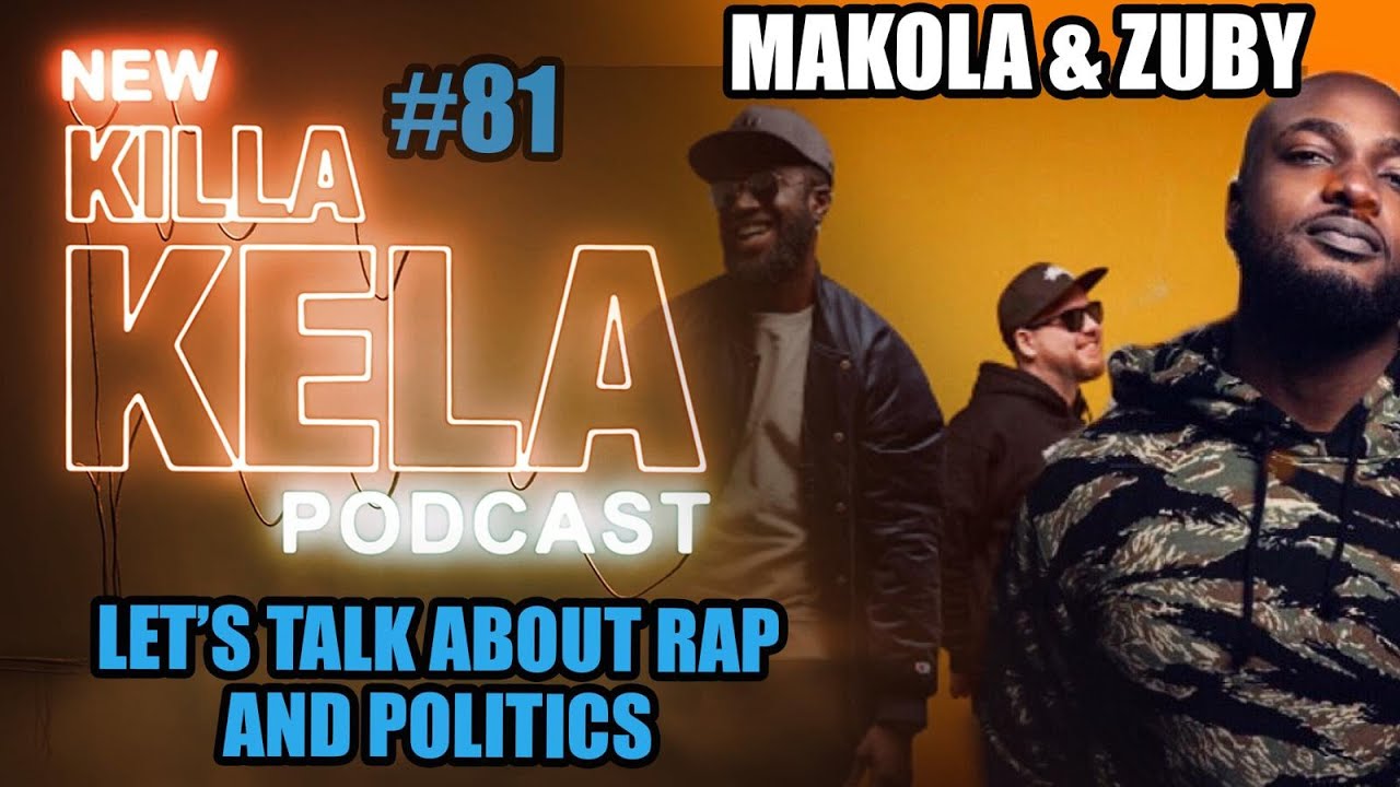 Killa Kela Podcast - MAKOLA & ZUBY (Rap Collective & Rapper)