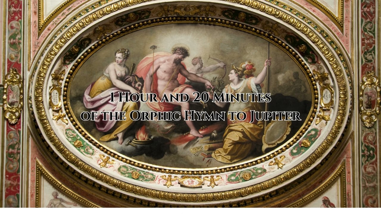 One Hour and Twenty Minutes of the Orphic Hymn to Jupiter