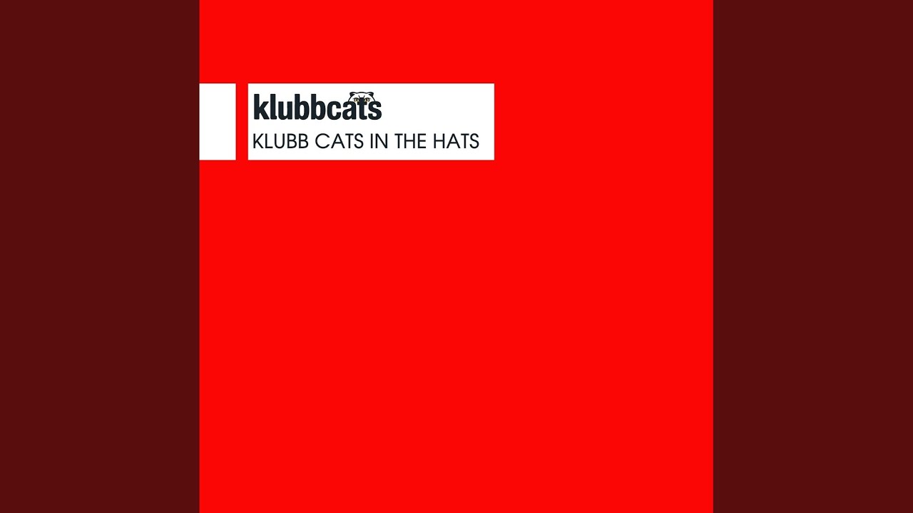 Klubb Cats in the Hats (Original Mix)