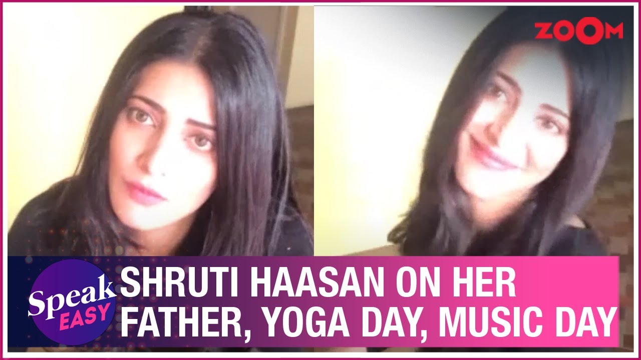Shruti Haasan on her father Kamal Haasan, Yoga Day and her love for music | Exclusive