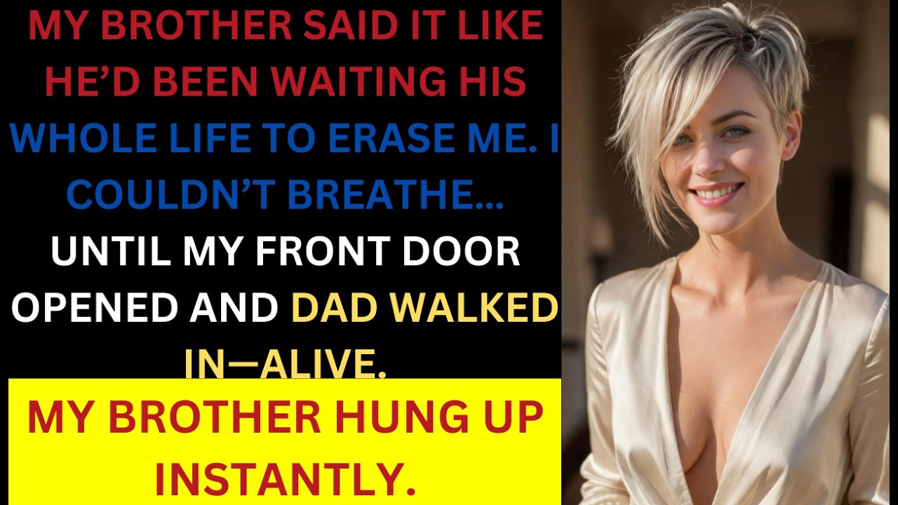 Brother Call that,Dad Died Last Night -I will Inherit Everything.You will get nothing.Dad walked in.