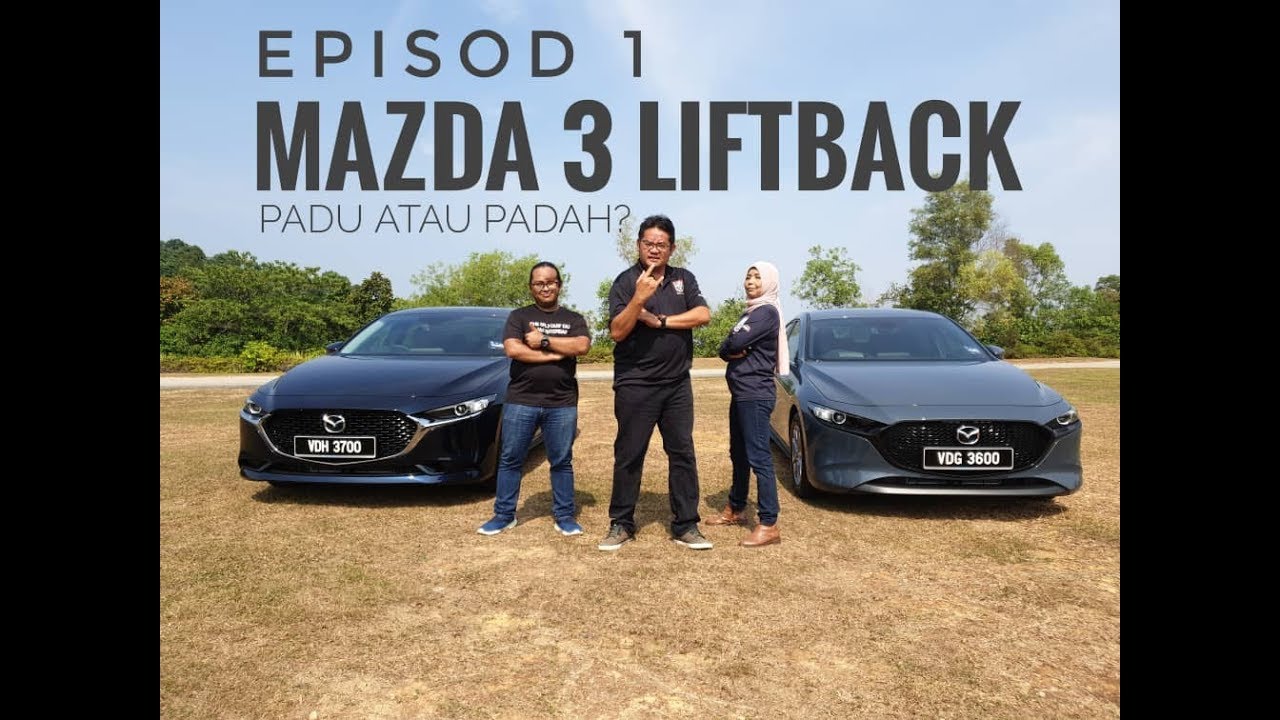 Mazda 3 Liftback - Padu ke padah? | Episod 1
