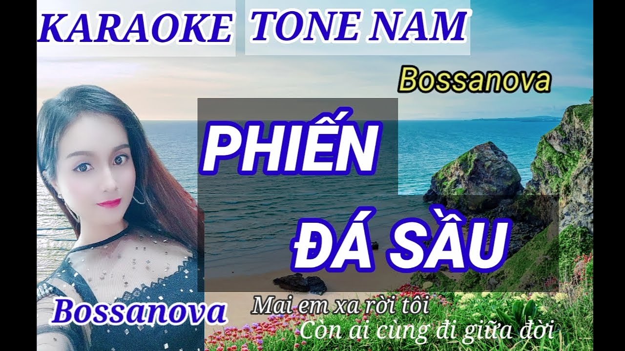 Karaoke PHIẾN Đ&Aacute; SẦU bossanova TONE NAM | C&ocirc;ng Nguyễn