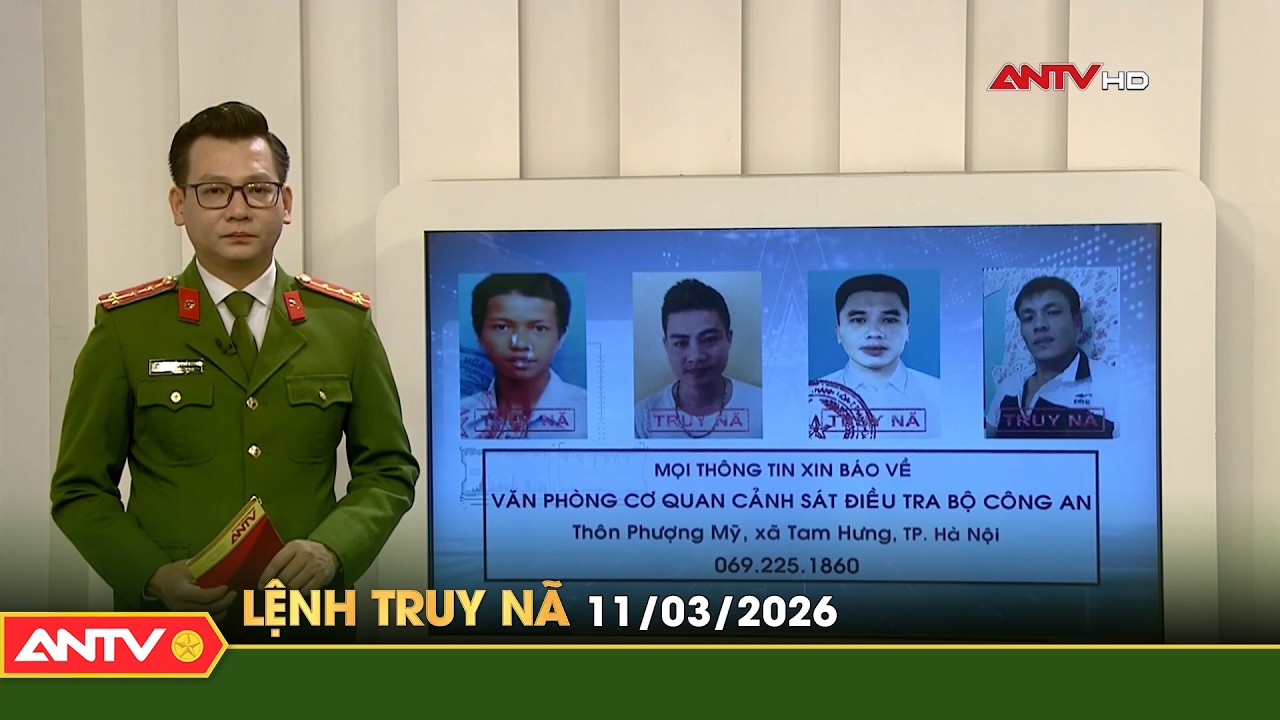 Lệnh truy nã 11/3 | Tin khẩn cấp | ANTV